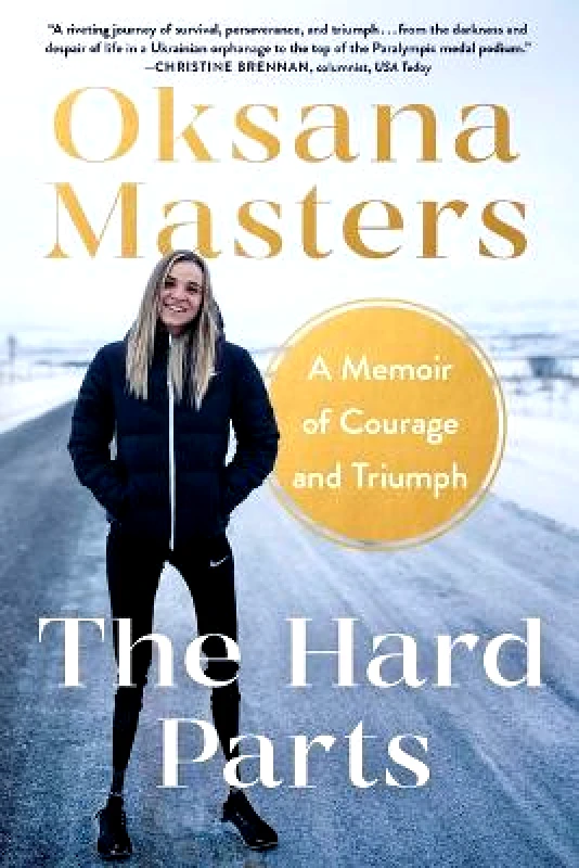 Scribner Book Company The Hard Parts: A Memoir of Courage and Triumph Oksana Masters Scribner Book Company Hardback