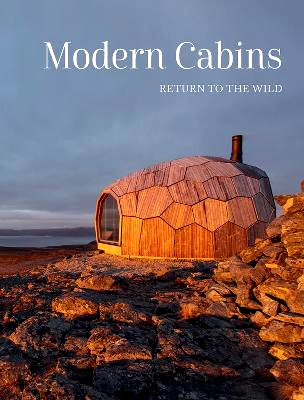 Images Publishing Group Pty Ltd Modern Cabins: Return to the Wild Images Publishing Group Pty Ltd Hardback