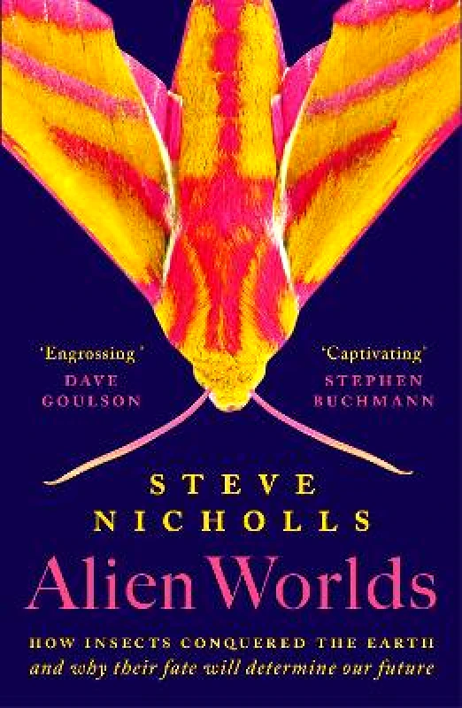 Apollo Alien Worlds: How insects conquered the Earth and why their fate will determine our future Steve Nicholls Apollo 0801