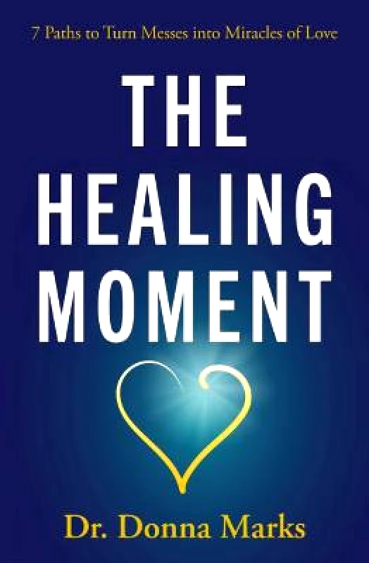 Beyond Words Publishing The Healing Moment: 7 Paths to Turn Messes into Miracles Donna Marks Beyond Words Publishing Paperback / softback