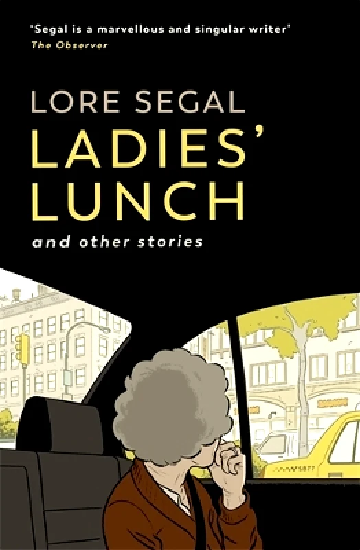 Sort of Books Ladies' Lunch: a novella & other stories Lore Segal Sort of Books 0330