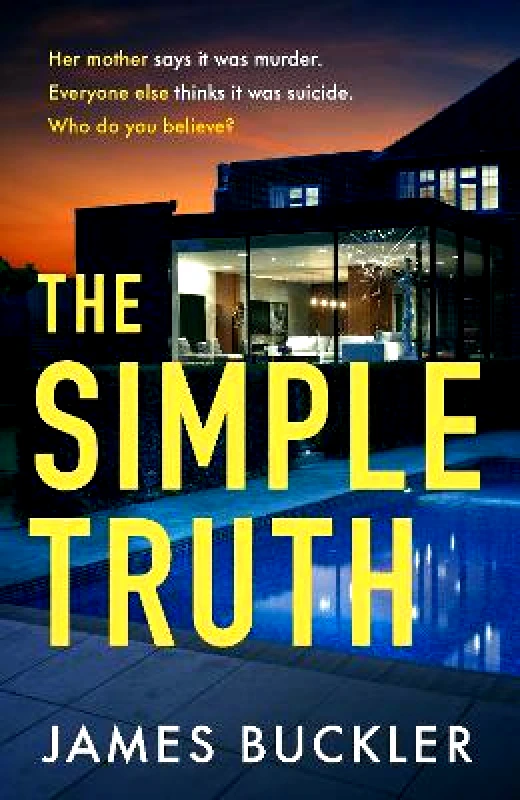 Bantam Press The Simple Truth: A gripping, twisty, thriller that you won’t be able to put down, perfect for fans of Anatomy of a Scandal and Showtrial James Buckler Bantam Press