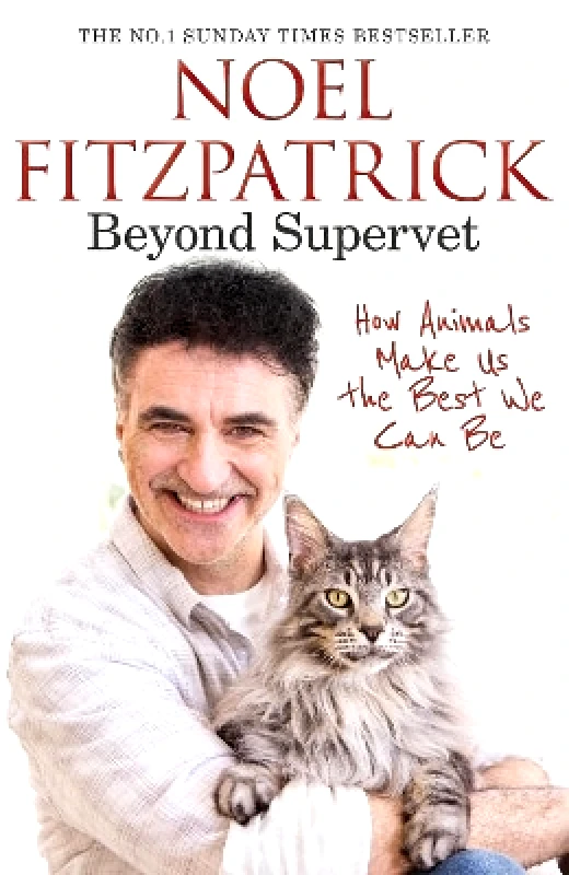 Trapeze Beyond Supervet: How Animals Make Us The Best We Can Be: The New Number 1 Sunday Times Bestseller Professor Noel Fitzpatrick Trapeze 0117