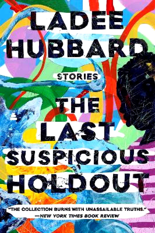 Amistad Press The Last Suspicious Holdout: Stories Ladee Hubbard Amistad Press