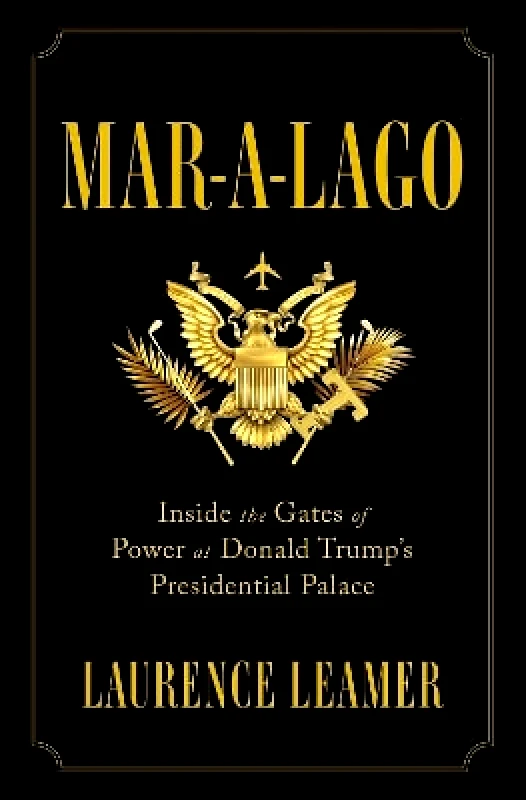 Flatiron Books Mar-a-Lago: Inside the Gates of Power at Donald Trump's Presidential Palace Laurence Leamer Flatiron Books 0423
