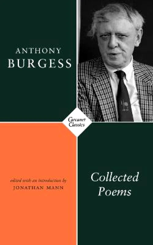 Carcanet Classics Collected Poems Anthony Burgess Carcanet Classics Paperback / softback