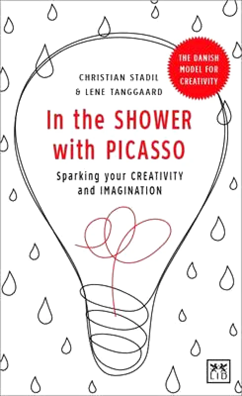 LID Publishing In the Shower with Picasso: Sparking Your Creativity and Imagination Lene Tanggaard LID Publishing Paperback / softback
