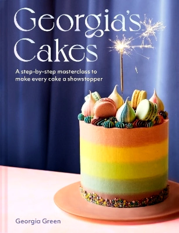 Pavilion Georgia’s Cakes: A step-by-step masterclass to make every cake a showstopper Georgia Green Pavilion
