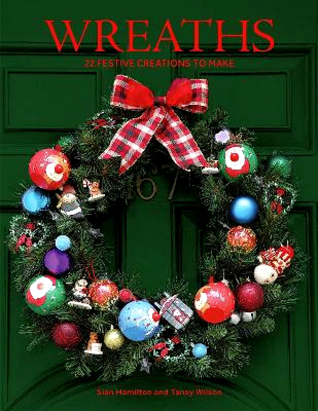Guild of Master Craftsman Publications Ltd Wreaths: 22 Festive Creations to Make Tansy Wilson Guild of Master Craftsman Publications Ltd