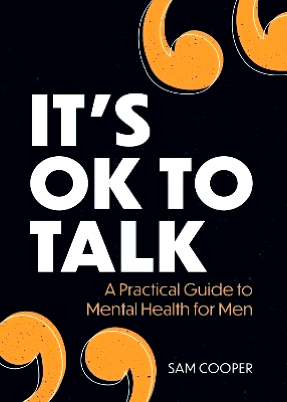 Vie It's OK to Talk: A Practical Guide to Mental Health for Men Sam Cooper Vie 0809
