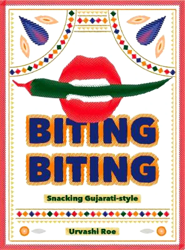 Biting Biting: Snacking Gujarati-Style Urvashi Roe Kitchen Press Hardback φωτογραφία