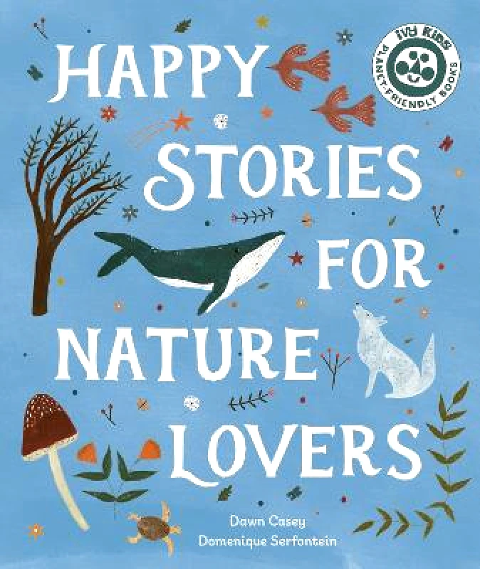 Frances Lincoln Publishers Ltd Happy Stories for Nature Lovers Dawn Casey Frances Lincoln Publishers Ltd Paperback / softback 2022
