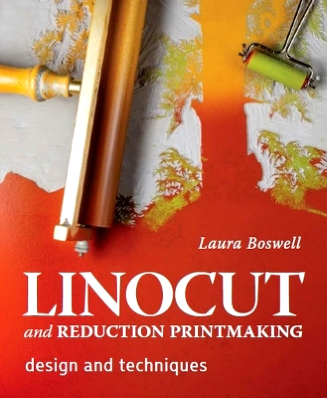 The Crowood Press Ltd Linocut and Reduction Printmaking: Design and techniques Laura Boswell The Crowood Press Ltd