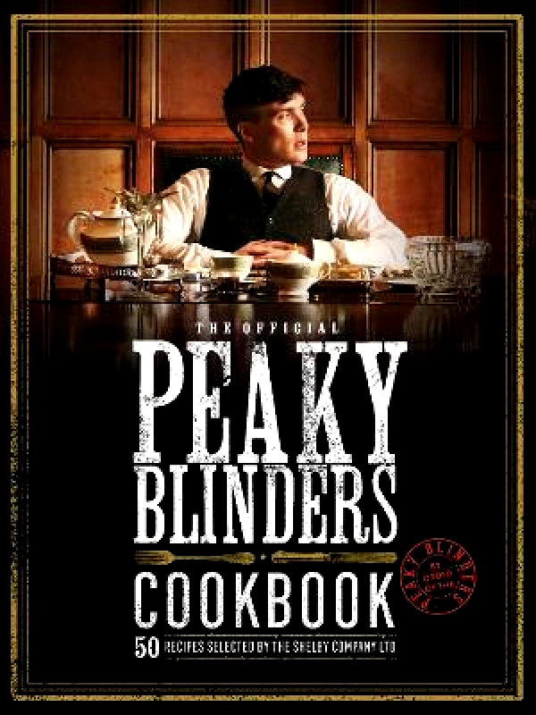 White Lion Publishing The Official Peaky Blinders Cookbook: 50 Recipes Selected by The Shelby Company Ltd Rob Morris White Lion Publishing 0308