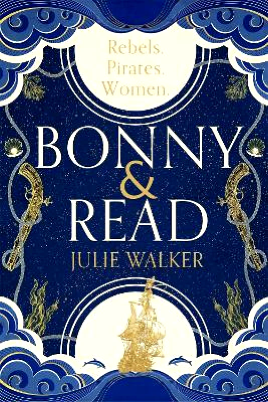 Hodder & Stoughton Bonny & Read: The stunning new feminist historical novel for 2022 Julie Walker Hodder & Stoughton Hardback