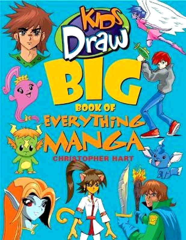 Watson-Guptill Publications Inc.,U.S. Kids Draw Big Book of Everything Manga C Hart Watson-Guptill Publications Inc.,U.S.