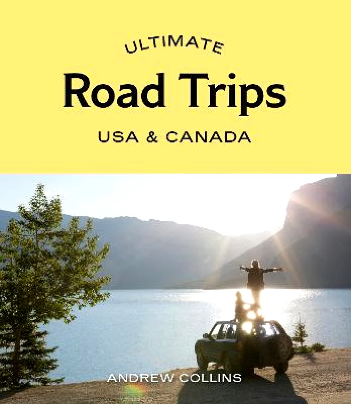 Hardie Grant Explore Ultimate Road Trips: USA & Canada Andrew Collins Hardie Grant Explore Paperback / softback