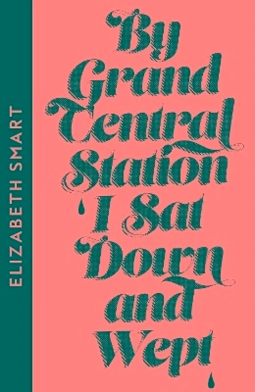 Fourth Estate Ltd By Grand Central Station I Sat Down and Wept Elizabeth Smart Fourth Estate Ltd