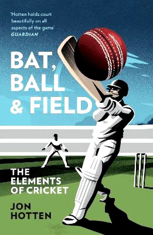 Bat, Ball and Field: The Elements of Cricket Jon Hotten William Collins φωτογραφία