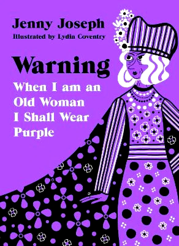 Souvenir Press Ltd Warning: When I am an Old Woman I Shall Wear Purple Jenny Joseph Souvenir Press Ltd 1118