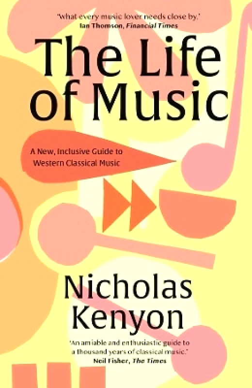 Yale University Press The Life of Music: New Adventures in the Western Classical Tradition Nicholas Kenyon Yale University Press 1013