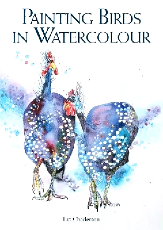 The Crowood Press Ltd Painting Birds in Watercolour Liz Chaderton The Crowood Press Ltd