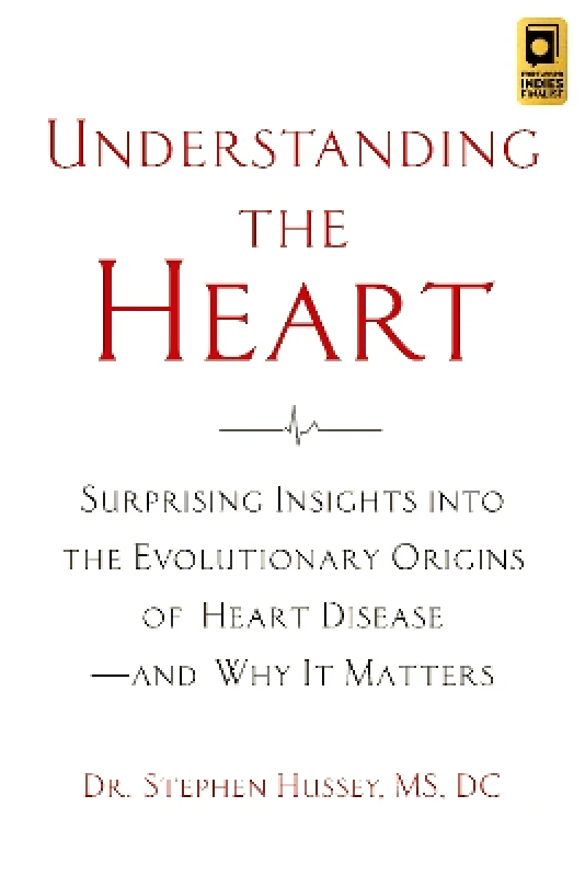 Chelsea Green Publishing Co Understanding the Heart: Surprising Insights into the Evolutionary Origins of Heart Disease—and Why It Matters Doctor Stephen Hussey Chelsea Green Publishing Co