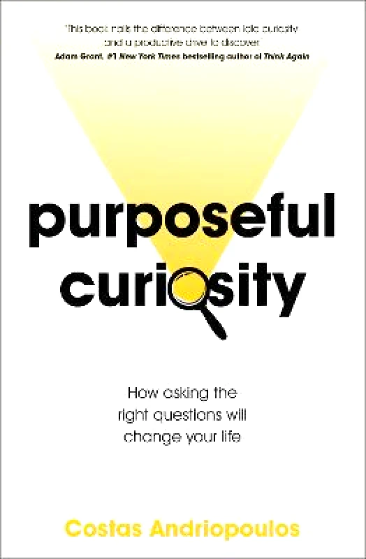 Yellow Kite Purposeful Curiosity: How asking the right questions will change your life Dr Dr Costas Andriopoulos Yellow Kite Paperback / softback 2022
