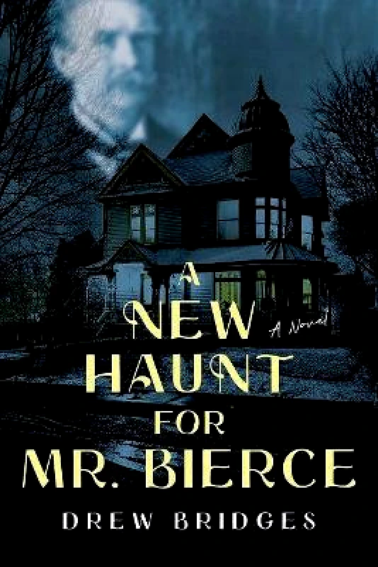 Boutique of Quality Books A New Haunt for Mr. Bierce: A Novel Drew Bridges Boutique of Quality Books Paperback / softback