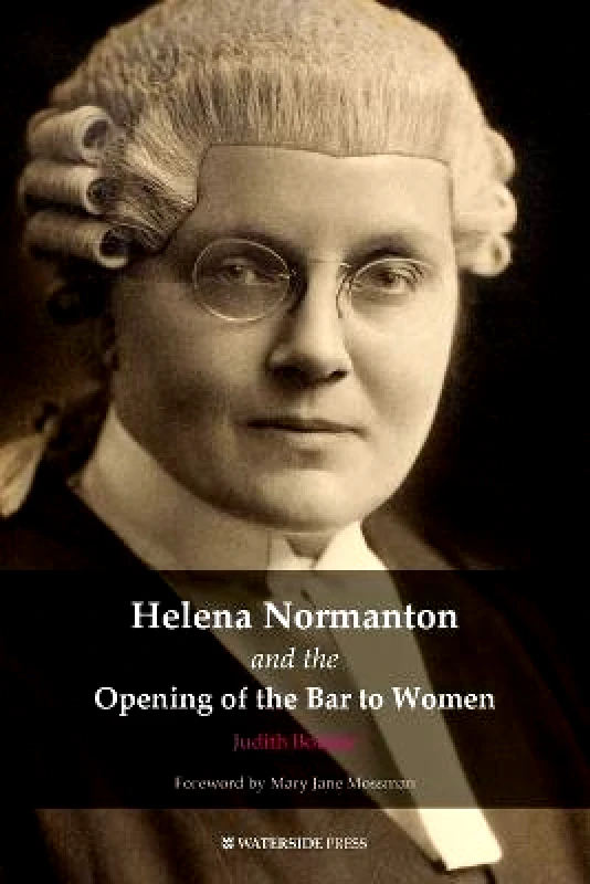 Waterside Press Helena Normanton and the Opening of the Bar to Women Judith Bourne Waterside Press Paperback / softback