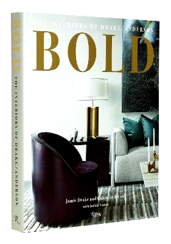 Rizzoli International Publications Bold: The Interiors of Drake/Anderson Caleb Anderson Rizzoli International Publications