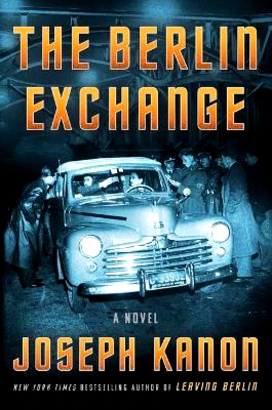 Scribner Book Company The Berlin Exchange Joseph Kanon Scribner Book Company Hardback
