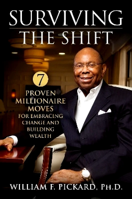 Forefront Books Surviving the Shift: 7 Proven Millionaire Moves for Embracing Change and Building Wealth PhD Pickard Forefront Books