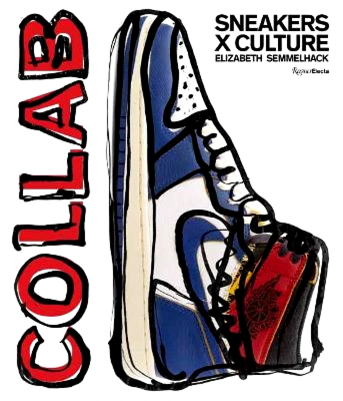 Rizzoli International Publications Sneakers x Culture: Collab Jacques Slade Rizzoli International Publications