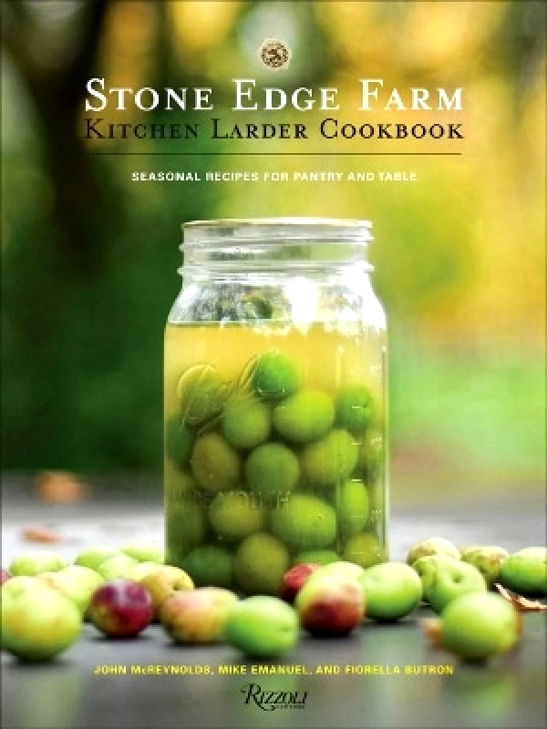 Rizzoli International Publications Stone Edge Farm Kitchen Larder Cookbook Mike Emanuel Rizzoli International Publications