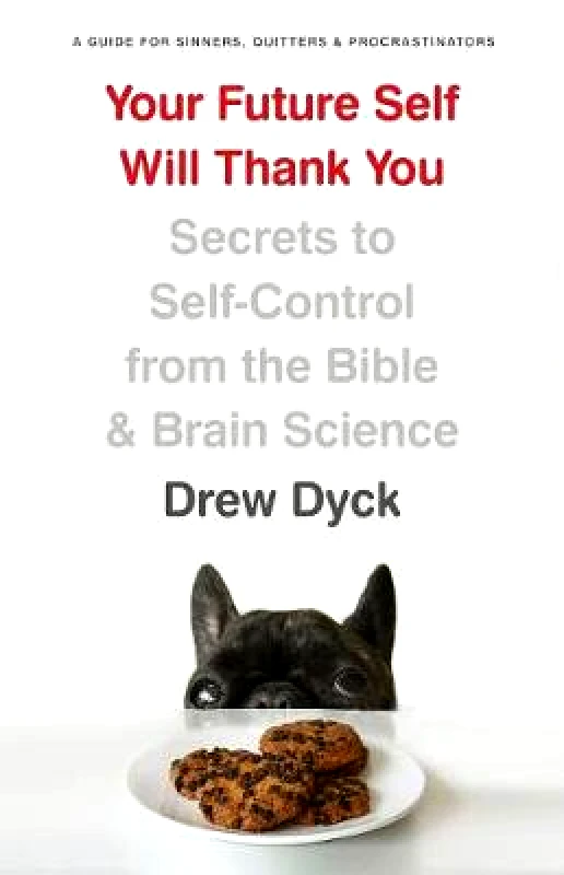 Moody Publishers Your Future Self Will Thank You Drew Dyck Moody Publishers Paperback / softback