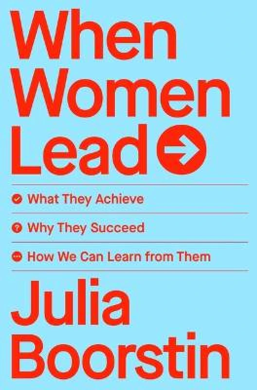 Avid Reader Press / Simon & Schuster When Women Lead: What They Achieve, Why They Succeed, and How We Can Learn from Them Julia Boorstin Avid Reader Press / Simon & Schuster Hardback