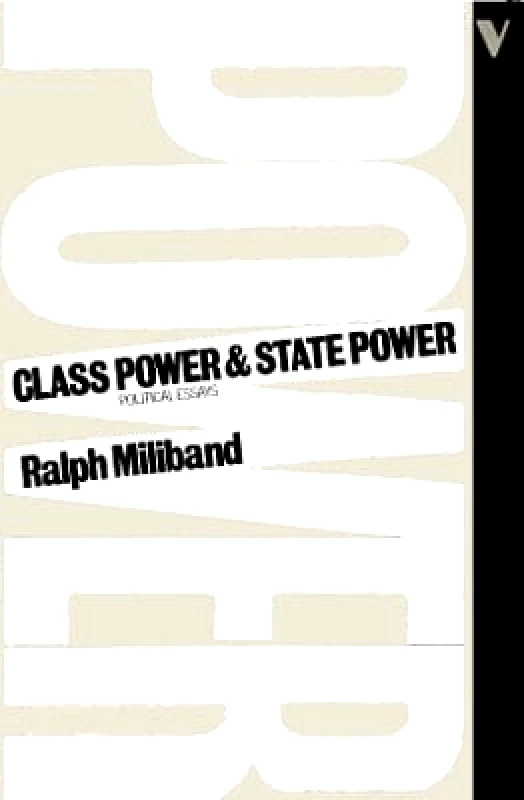 Verso Books Class Power and State Power: Political Essays Ralph Miliband Verso Books