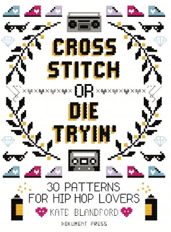 Dokument Press Cross Stitch Or Die Tryin' Kate Blandford Dokument Press Paperback / softback