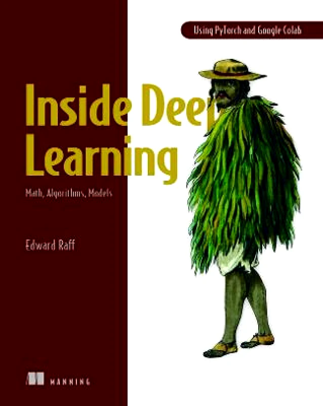 Manning Publications Inside Deep Learning: Math, Algorithms, Models Edward Raff Manning Publications Paperback / softback