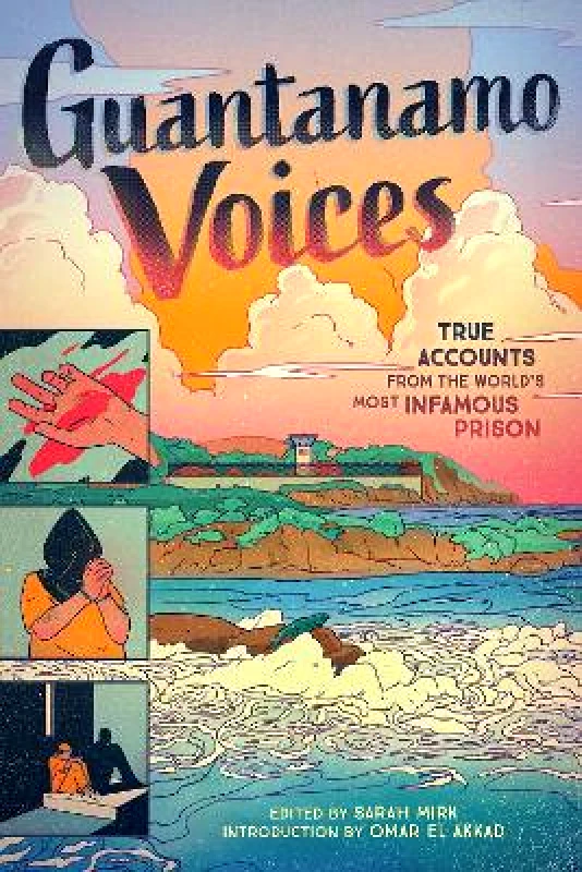 Abrams ComicArts Guantanamo Voices: True Accounts from the World's Most Infamous Prison Sarah Mirk Abrams ComicArts Hardback 2020