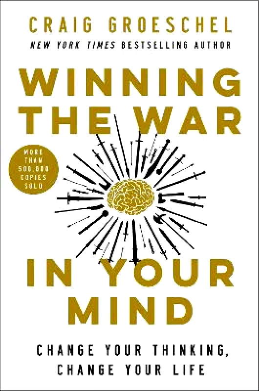 Zondervan Winning the War in Your Mind: Change Your Thinking, Change Your Life Craig Groeschel Zondervan