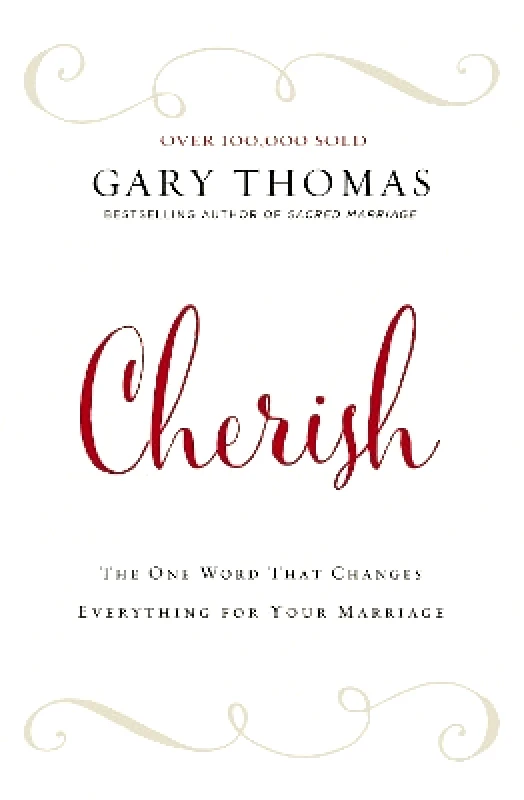 Zondervan Cherish: The One Word That Changes Everything for Your Marriage Gary L. Thomas Zondervan