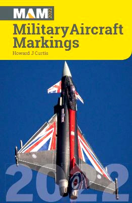 Crecy Publishing Military Aircraft Markings 2022 Howard J Curtis Crecy Publishing Paperback / softback