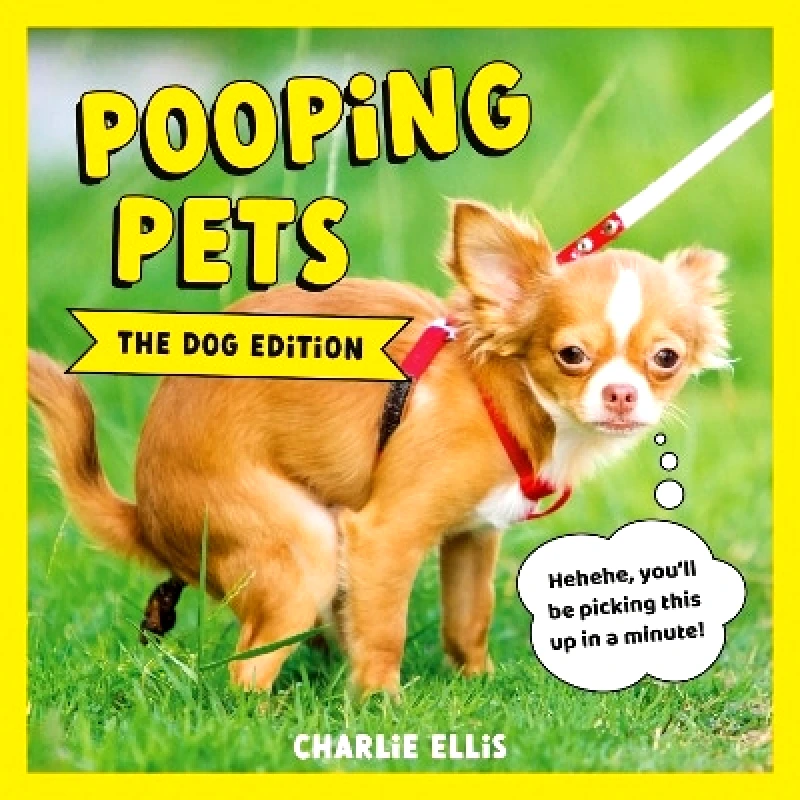 Summersdale Publishers Pooping Pets: The Dog Edition: Hilarious Snaps of Doggos Taking a Dump Charlie Ellis Summersdale Publishers 1011