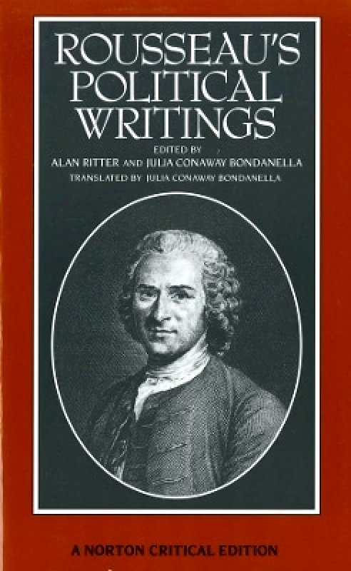 WW Norton & Co Rousseau's Political Writings: Discourse on Inequality, Discourse on Political Economy, On Social Contract: A Norton Critical Edition Jean Jacques Rousseau WW Norton & Co 0108
