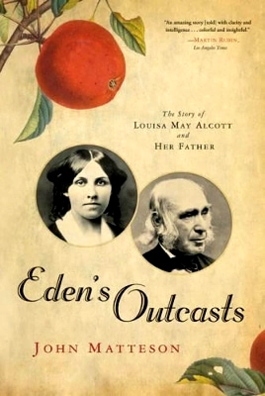 WW Norton & Co Eden's Outcasts: The Story of Louisa May Alcott and Her Father John Matteson WW Norton & Co 0108