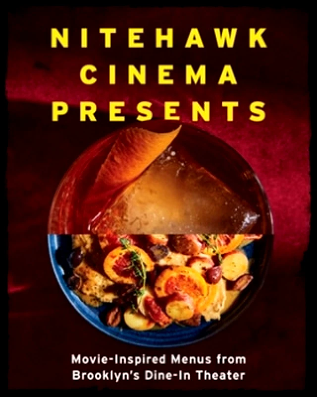 Countryman Press Inc. Nitehawk Cinema Presents: Movie-Inspired Menus from Brooklyn's Dine-In Theater Matthew Viragh Countryman Press Inc. 0110