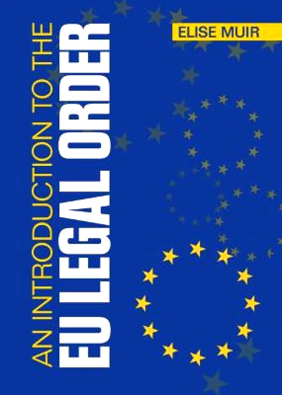 Cambridge University Press An Introduction to the EU Legal Order Elise Muir Cambridge University Press Hardback