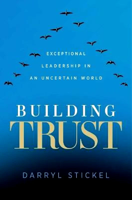 Forefront Books Building Trust: Exceptional Leadership in an Uncertain World PH D Darryl Stickel Forefront Books Hardback